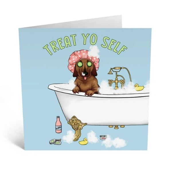 Treat Yo’self Dog Greeting Card | Funny Dog in Bath Card