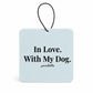 Light blue hanging sign with 'In Love. With My Dog.' text on a white background