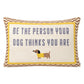 Dachshund needlepoint cushion with the message Be the Person Your Dog Thinks You Are by The Pillow Drop