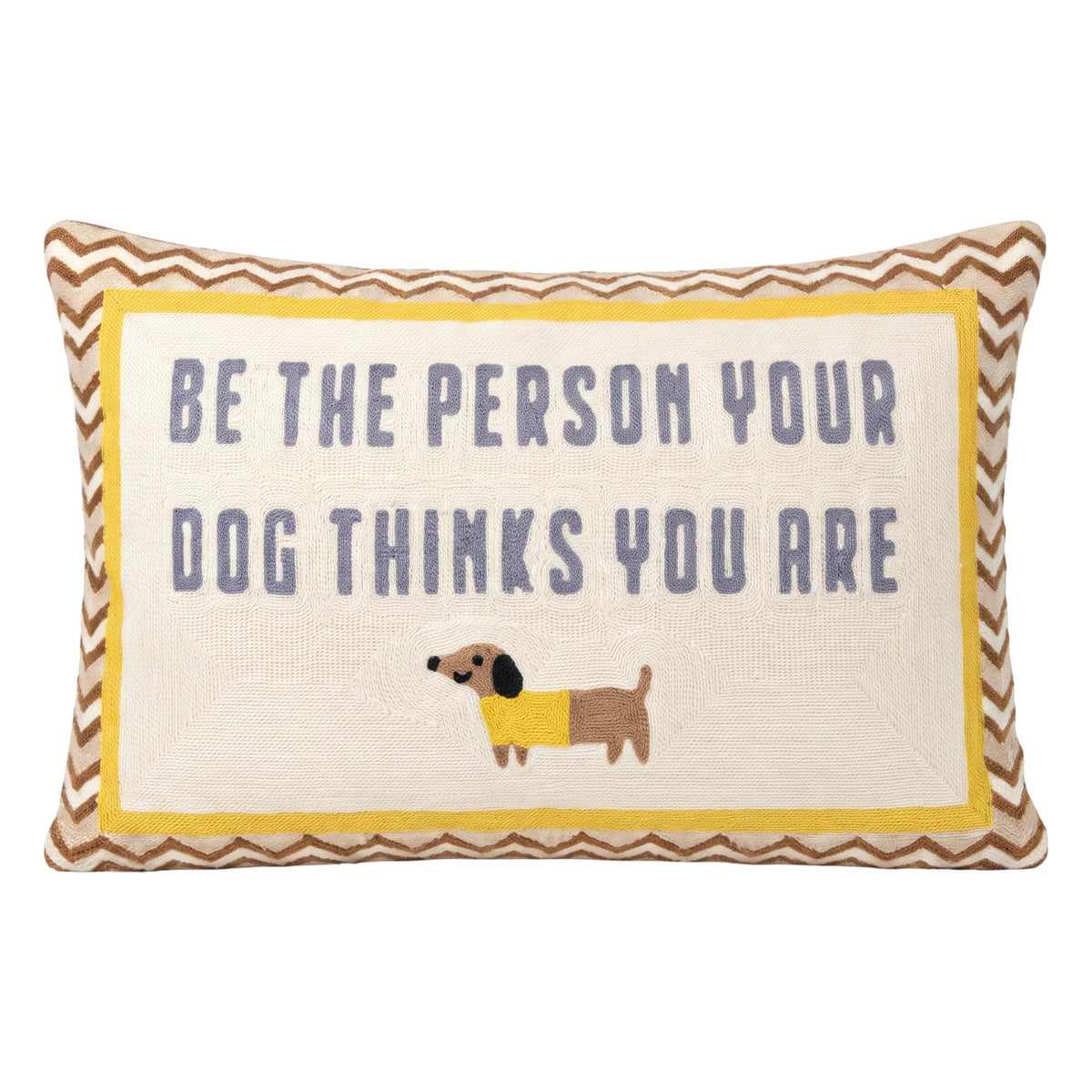 Dachshund needlepoint cushion with the message Be the Person Your Dog Thinks You Are by The Pillow Drop